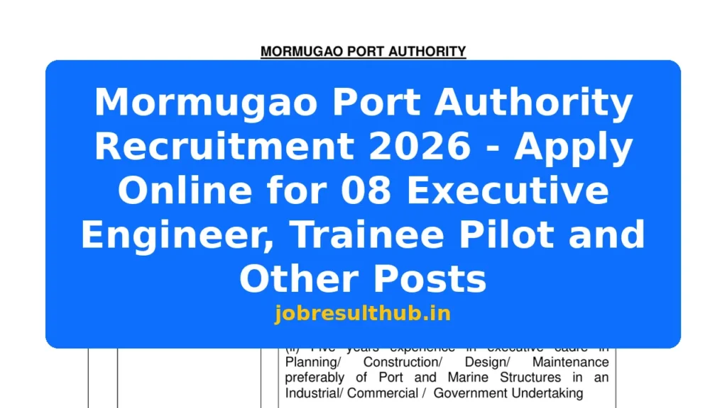 Mormugao Port Authority Recruitment 2026 - Apply Online for 08 Executive Engineer, Trainee Pilot and Other Posts - 2026 Posts