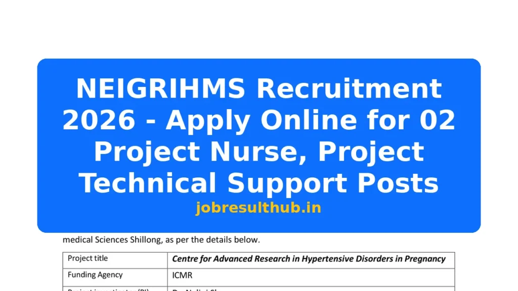 NEIGRIHMS Recruitment 2026 - Apply Online for 02 Project Nurse, Project Technical Support Posts - 2026 Posts