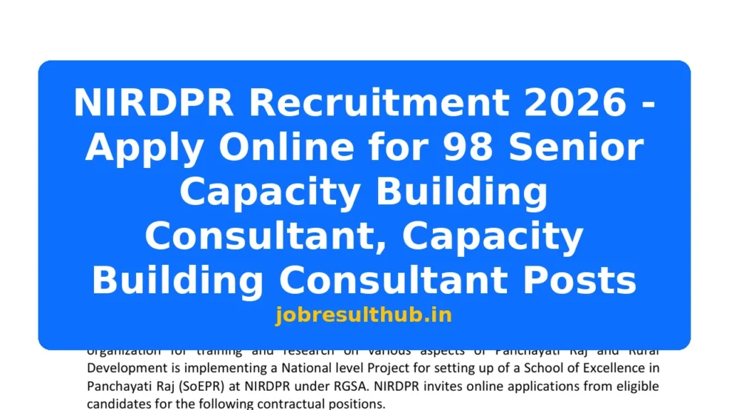 NIRDPR Recruitment 2026 - Apply Online for 98 Senior Capacity Building Consultant, Capacity Building Consultant Posts - 2026 Posts