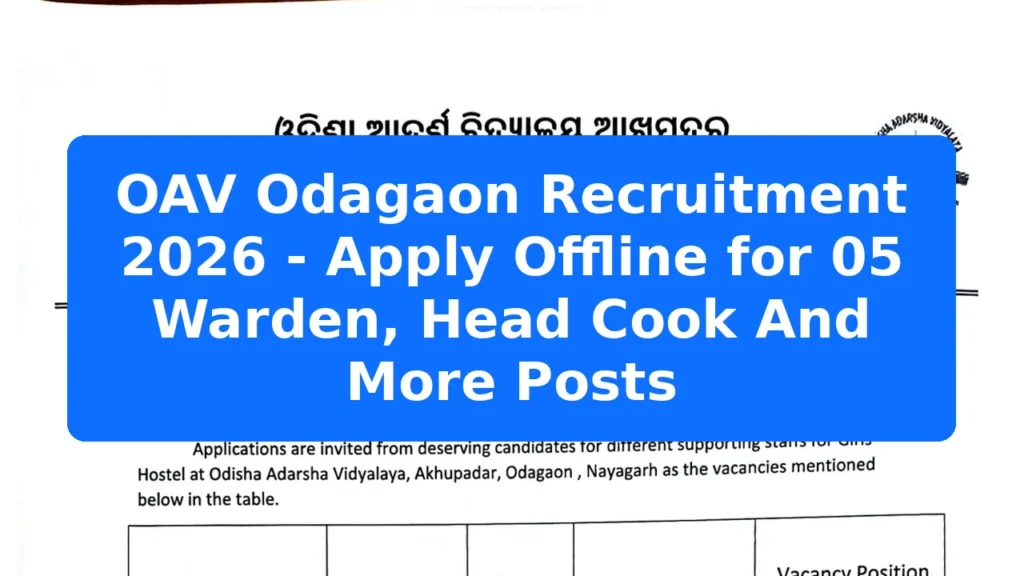 OAV Odagaon Recruitment 2026 - Apply Offline for 05 Warden, Head Cook And More Posts Featured Image
