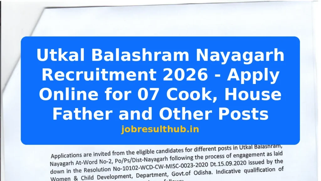 Utkal Balashram Nayagarh Recruitment 2026 - Apply Online for 07 Cook, House Father and Other Posts - 2026 Posts