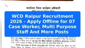 WCD Raipur Recruitment 2026 - Apply Offline for 07 Case Worker, Multi Purpose Staff And More Posts Featured Image