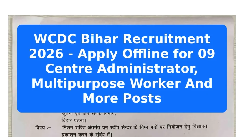 WCDC Bihar Recruitment 2026 - Apply Offline for 09 Centre Administrator, Multipurpose Worker And More Posts Featured Image