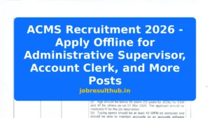 ACMS Recruitment 2026 - Apply Offline for Administrative Supervisor, Account Clerk, and More Posts - 2026 Posts