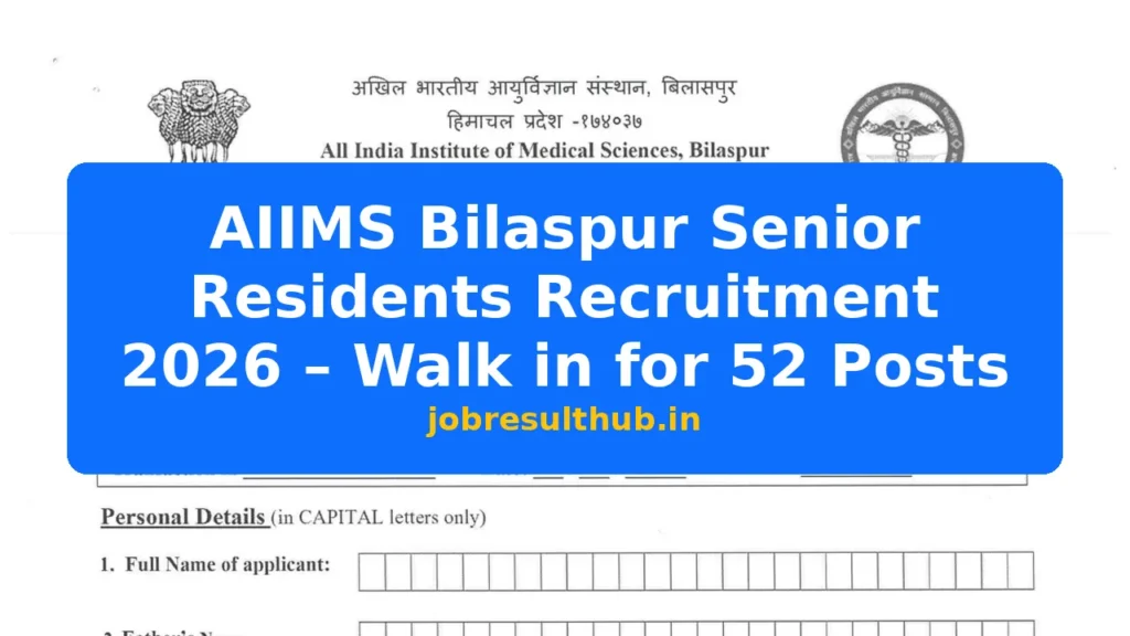 AIIMS Bilaspur Senior Residents Recruitment 2026 – Walk in for 52 Posts - 52 Posts