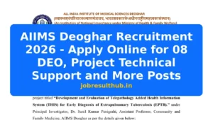 AIIMS Deoghar Recruitment 2026 - Apply Online for 08 DEO, Project Technical Support and More Posts - 2026 Posts