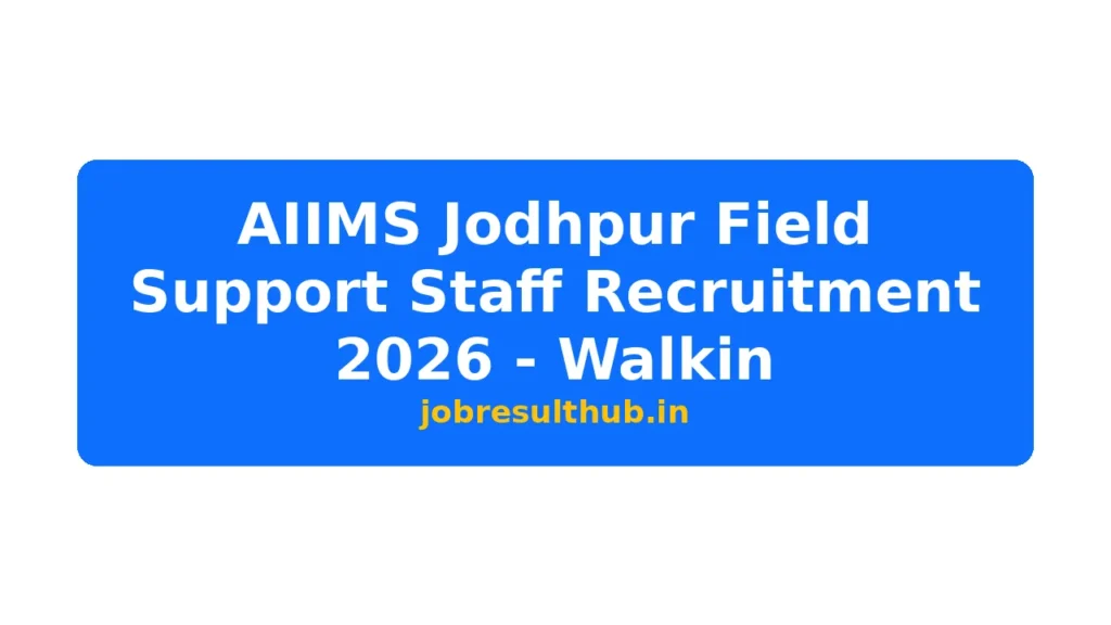 AIIMS Jodhpur Field Support Staff Recruitment 2026 - Walkin - 2026 Posts