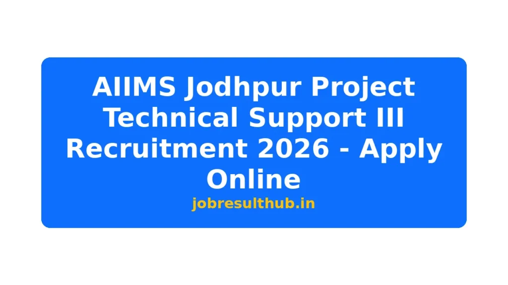AIIMS Jodhpur Project Technical Support III Recruitment 2026 - Apply Online - 2026 Posts