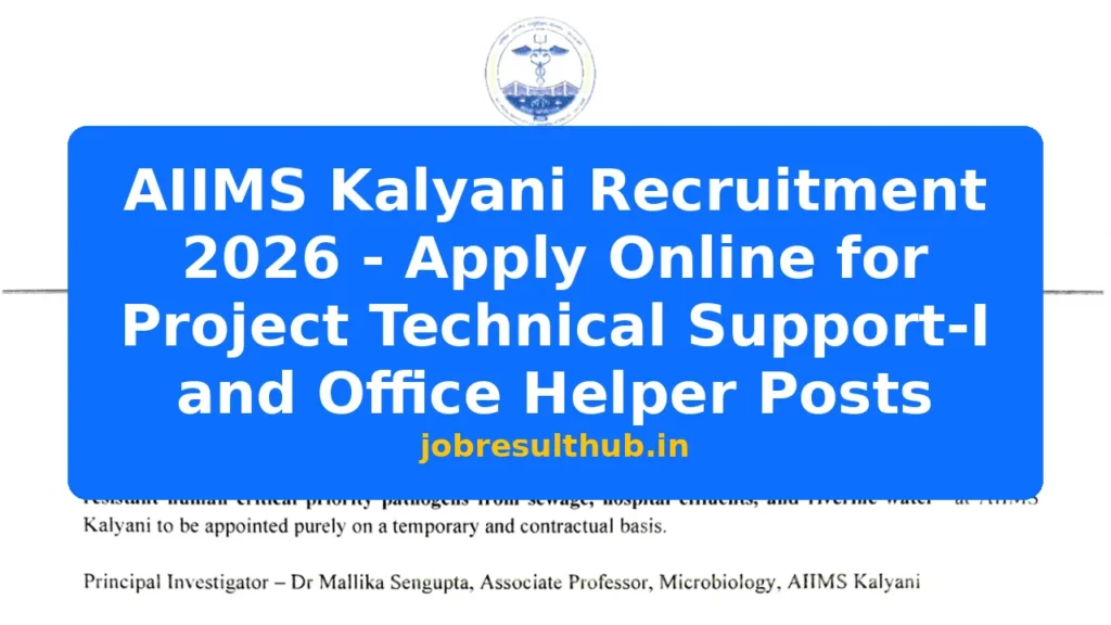 AIIMS Kalyani Recruitment 2026 - Apply Online for Project Technical Support-I and Office Helper Posts - 2026 Posts