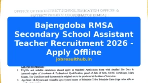 Bajengdoba RMSA Secondary School Assistant Teacher Recruitment 2026 - Apply Offline - 2026 Posts