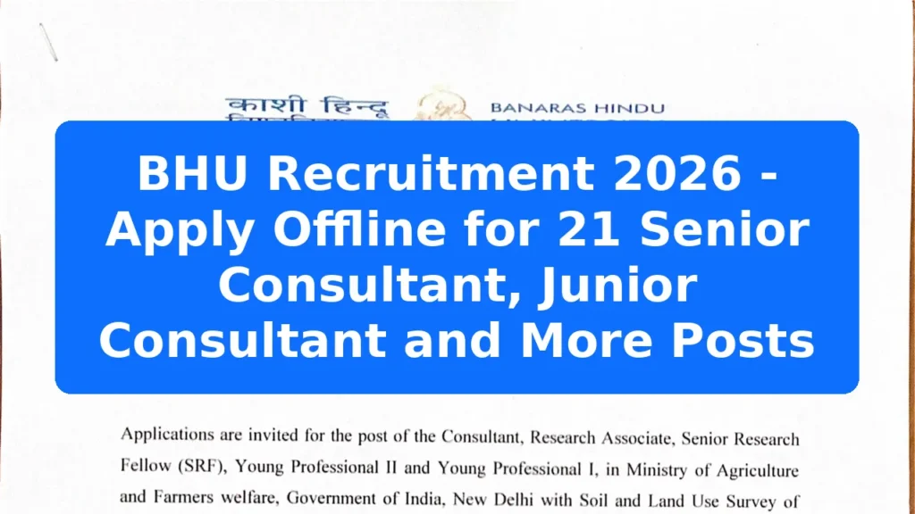 BHU Recruitment 2026 - Apply Offline for 21 Senior Consultant, Junior Consultant and More Posts Featured Image