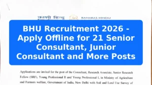 BHU Recruitment 2026 - Apply Offline for 21 Senior Consultant, Junior Consultant and More Posts Featured Image