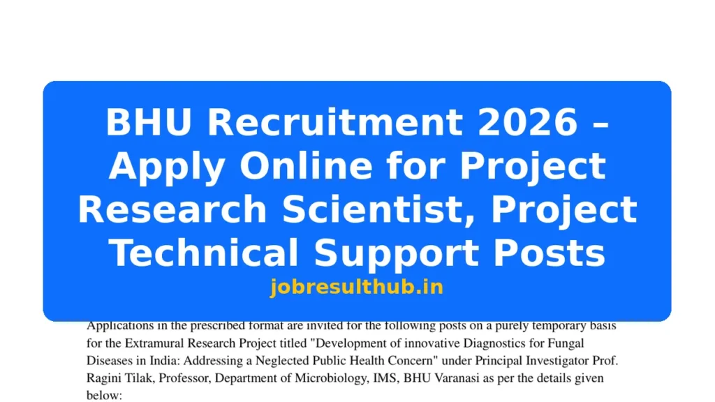 BHU Recruitment 2026 – Apply Online for Project Research Scientist, Project Technical Support Posts - 2026 Posts