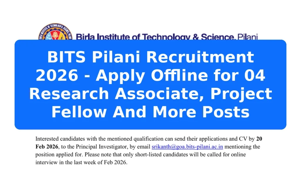 BITS Pilani Recruitment 2026 - Apply Offline for 04 Research Associate, Project Fellow And More Posts Featured Image
