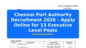 Chennai Port Authority Recruitment 2026 - Apply Online for 13 Executive Level Posts - 2026 Posts