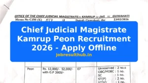 Chief Judicial Magistrate Kamrup Peon Recruitment 2026 - Apply Offline - 2026 Posts