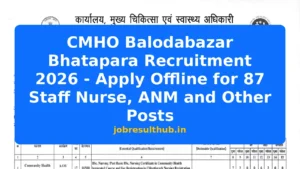 CMHO Balodabazar Bhatapara Recruitment 2026 - Apply Offline for 87 Staff Nurse, ANM and Other Posts - 2026 Posts