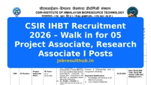 CSIR IHBT Recruitment 2026 – Walk in for 05 Project Associate, Research Associate I Posts - 2026 Posts