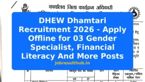 DHEW Dhamtari Recruitment 2026 - Apply Offline for 03 Gender Specialist, Financial Literacy And More Posts - 2026 Posts
