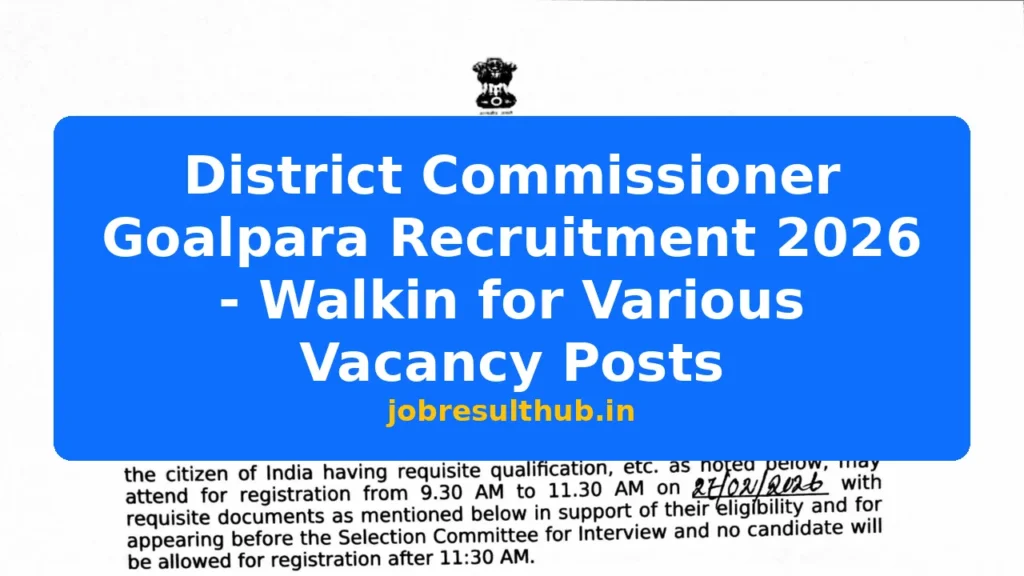 District Commissioner Goalpara Recruitment 2026 - Walkin for Various Vacancy Posts - 2026 Posts