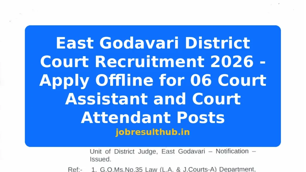 East Godavari District Court Recruitment 2026 - Apply Offline for 06 Court Assistant and Court Attendant Posts - 6 Posts