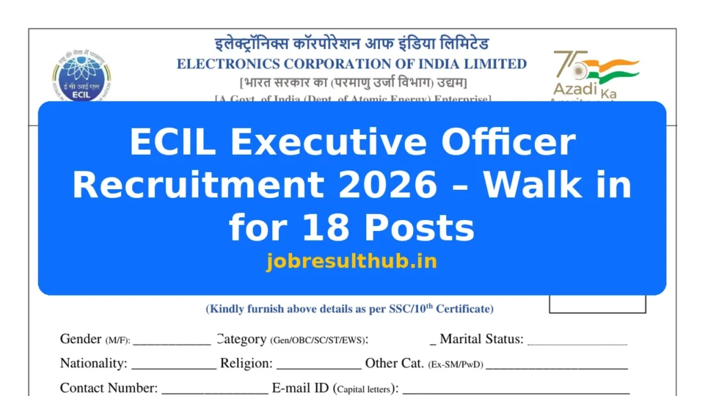 ECIL Executive Officer Recruitment 2026 – Walk in for 18 Posts - 18 Posts
