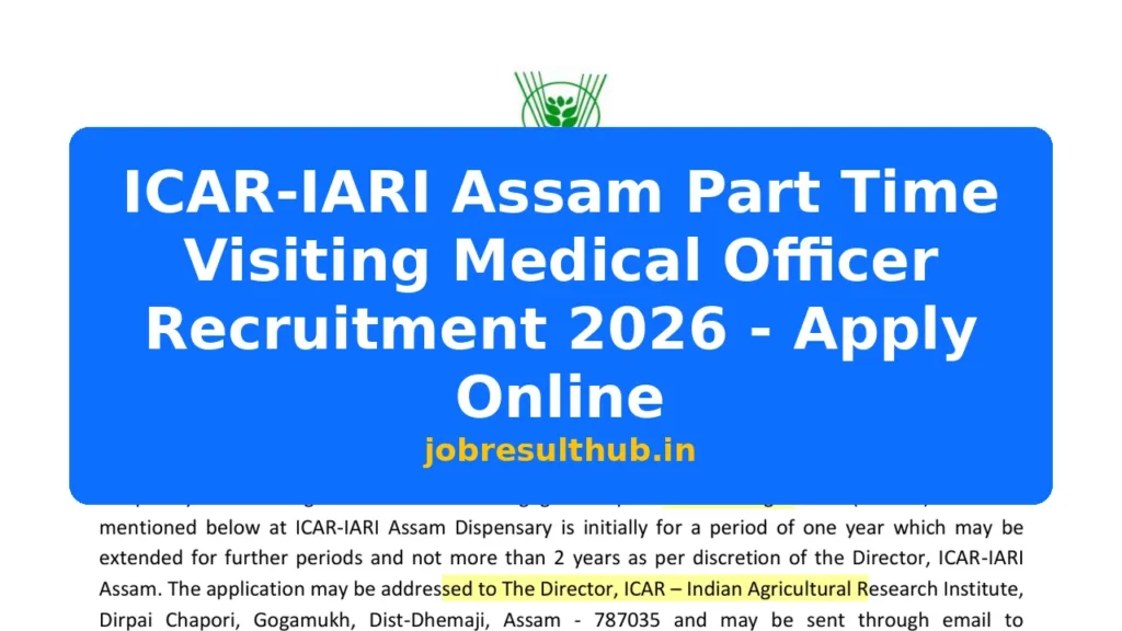 ICAR-IARI Assam Part Time Visiting Medical Officer Recruitment 2026 - Apply Online - 2026 Posts