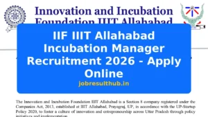 IIF IIIT Allahabad Incubation Manager Recruitment 2026 - Apply Online - 2026 Posts