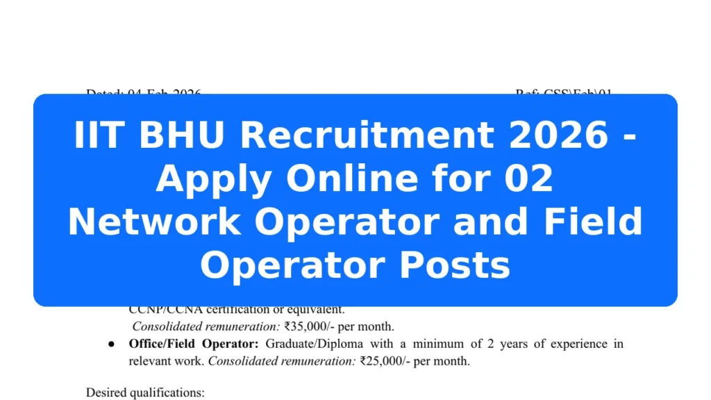 IIT BHU Recruitment 2026 - Apply Online for 02 Network Operator and Field Operator Posts Featured Image