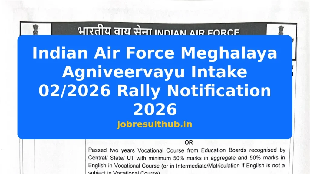 Indian Air Force Meghalaya Agniveervayu Intake 02/2026 Rally Notification 2026 - 2026 Posts
