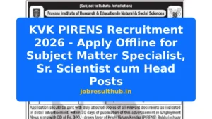 KVK PIRENS Recruitment 2026 - Apply Offline for Subject Matter Specialist, Sr. Scientist cum Head Posts - 2026 Posts