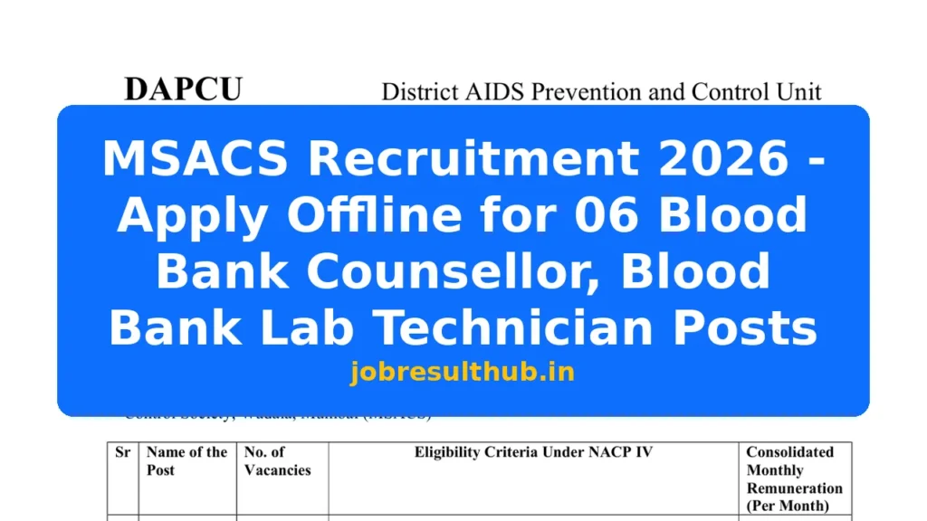 MSACS Recruitment 2026 - Apply Offline for 06 Blood Bank Counsellor, Blood Bank Lab Technician Posts - 2026 Posts