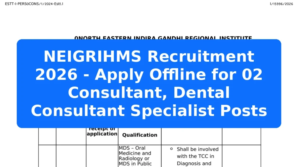 NEIGRIHMS Recruitment 2026 - Apply Offline for 02 Consultant, Dental Consultant Specialist Posts Featured Image