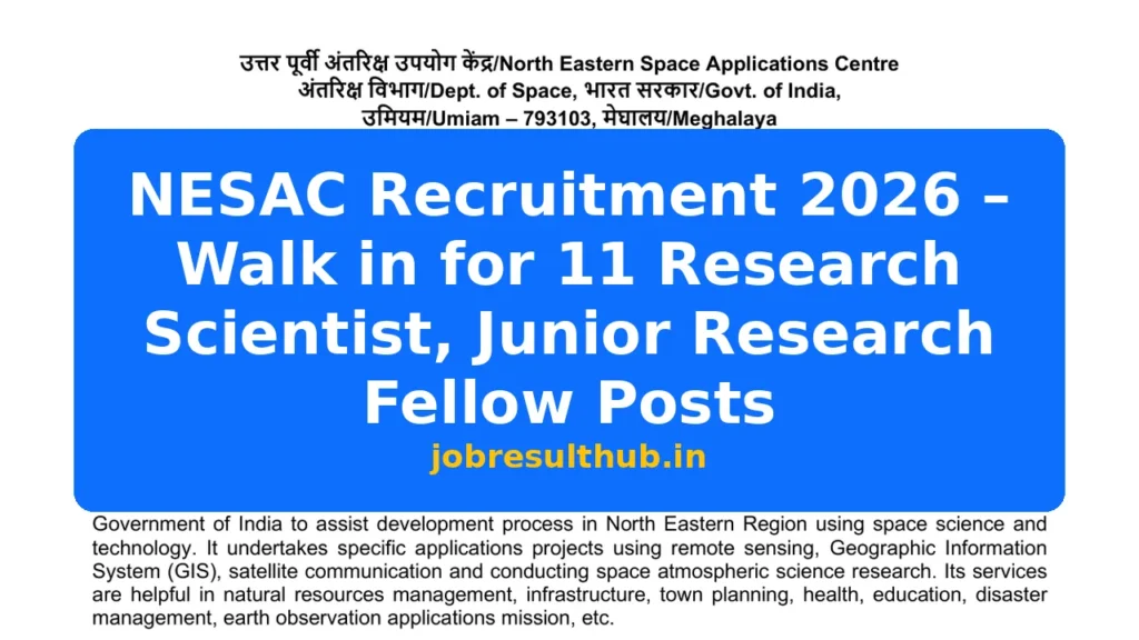 NESAC Recruitment 2026 – Walk in for 11 Research Scientist, Junior Research Fellow Posts - 2026 Posts