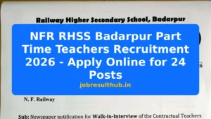 NFR RHSS Badarpur Part Time Teachers Recruitment 2026 - Apply Online for 24 Posts - 2026 Posts