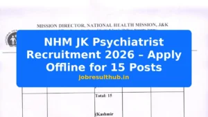 NHM JK Psychiatrist Recruitment 2026 – Apply Offline for 15 Posts - 15 Posts