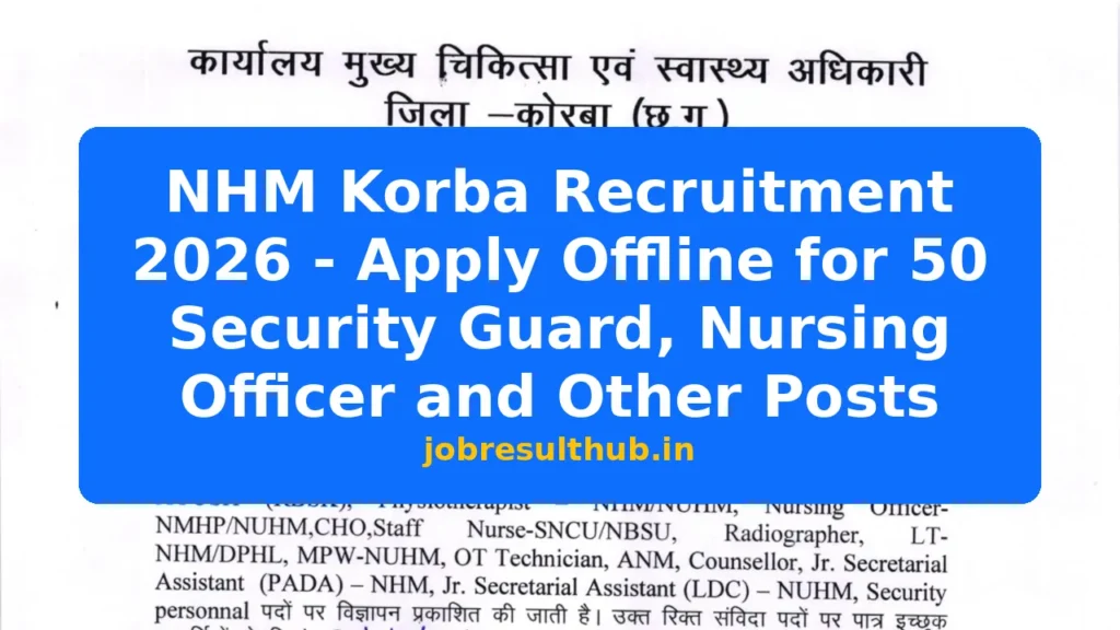 NHM Korba Recruitment 2026 - Apply Offline for 50 Security Guard, Nursing Officer and Other Posts - 2026 Posts
