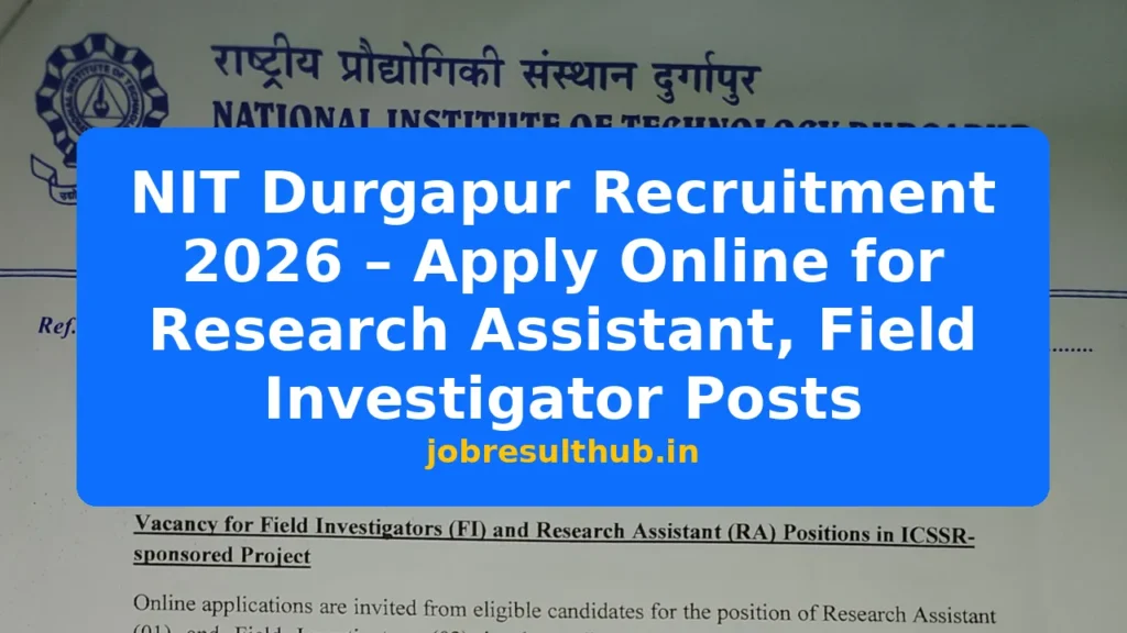 NIT Durgapur Recruitment 2026 – Apply Online for Research Assistant, Field Investigator Posts - 2026 Posts