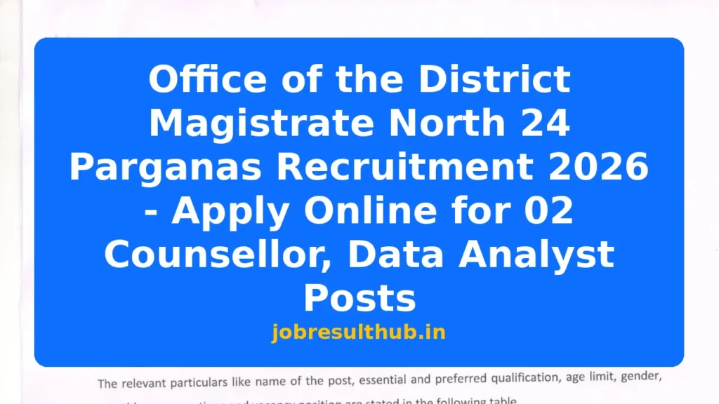Office of the District Magistrate North 24 Parganas Recruitment 2026 - Apply Online for 02 Counsellor, Data Analyst Posts - 2026 Posts