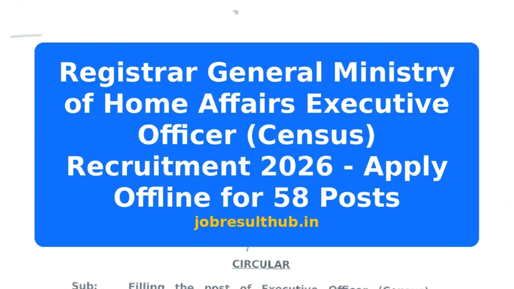 Registrar General Ministry of Home Affairs Executive Officer (Census) Recruitment 2026 - Apply Offline for 58 Posts - 2026 Posts