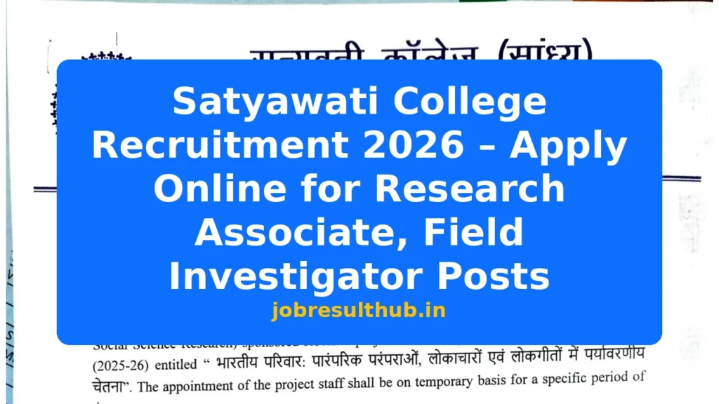 Satyawati College Recruitment 2026 – Apply Online for Research Associate, Field Investigator Posts - 2026 Posts