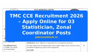 TMC CCE Recruitment 2026 – Apply Online for 03 Statistician, Zonal Coordinator Posts - 2026 Posts