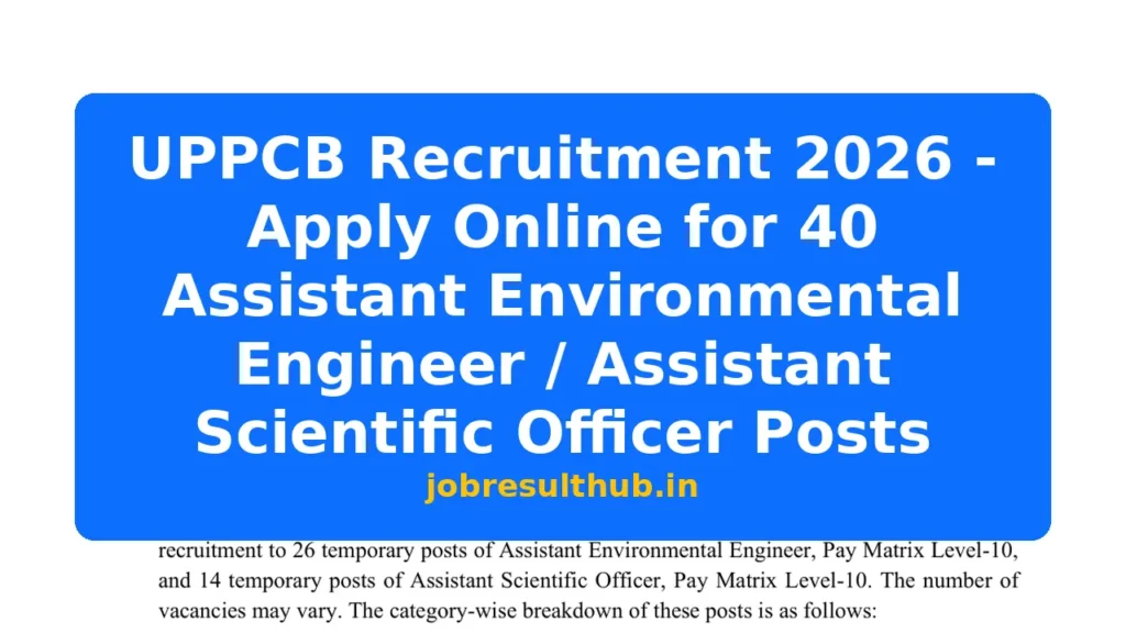 UPPCB Recruitment 2026 - Apply Online for 40 Assistant Environmental Engineer / Assistant Scientific Officer Posts - 2026 Posts