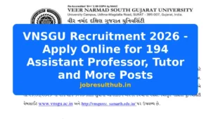 VNSGU Recruitment 2026 - Apply Online for 194 Assistant Professor, Tutor and More Posts - 2026 Posts