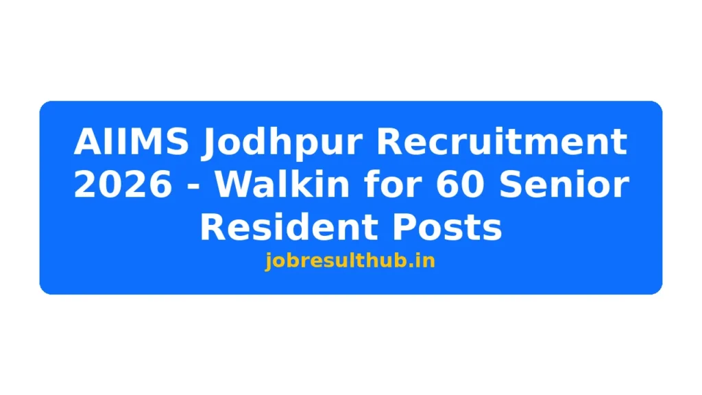 AIIMS Jodhpur Recruitment 2026 - Walkin for 60 Senior Resident Posts - 2026 Posts