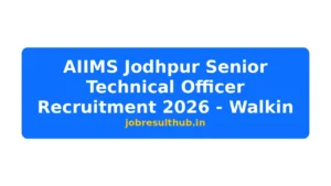 AIIMS Jodhpur Senior Technical Officer Recruitment 2026 - Walkin - 2026 Posts
