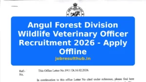 Angul Forest Division Wildlife Veterinary Officer Recruitment 2026 - Apply Offline - 2026 Posts