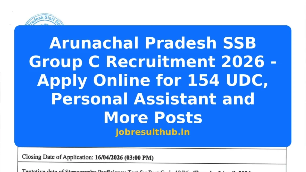 Arunachal Pradesh SSB Group C Recruitment 2026 - Apply Online for 154 UDC, Personal Assistant and More Posts - 2026 Posts