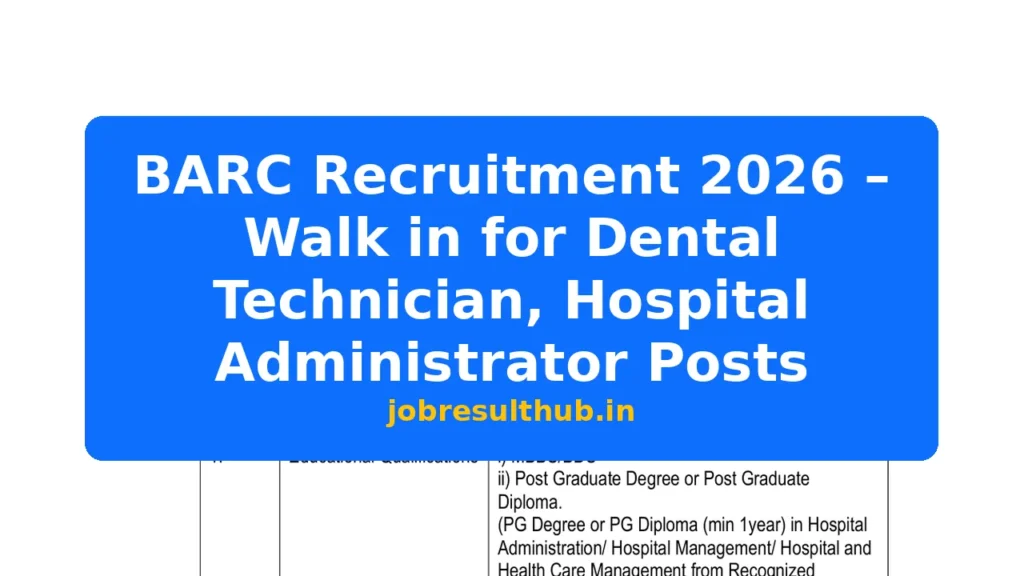 BARC Recruitment 2026 – Walk in for Dental Technician, Hospital Administrator Posts - 11 Posts