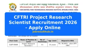 CFTRI Project Research Scientist Recruitment 2026 - Apply Online - 2026 Posts